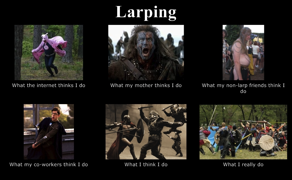 http://www.larping.org/wp-content/uploads/2012/03/what-my-friends-think-larp.png